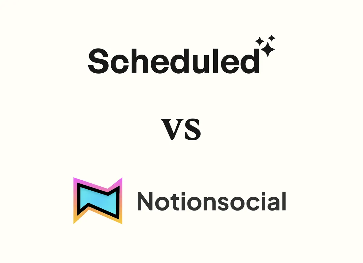 Scheduled vs NotionSocial: Which Notion Scheduler Should You Use?